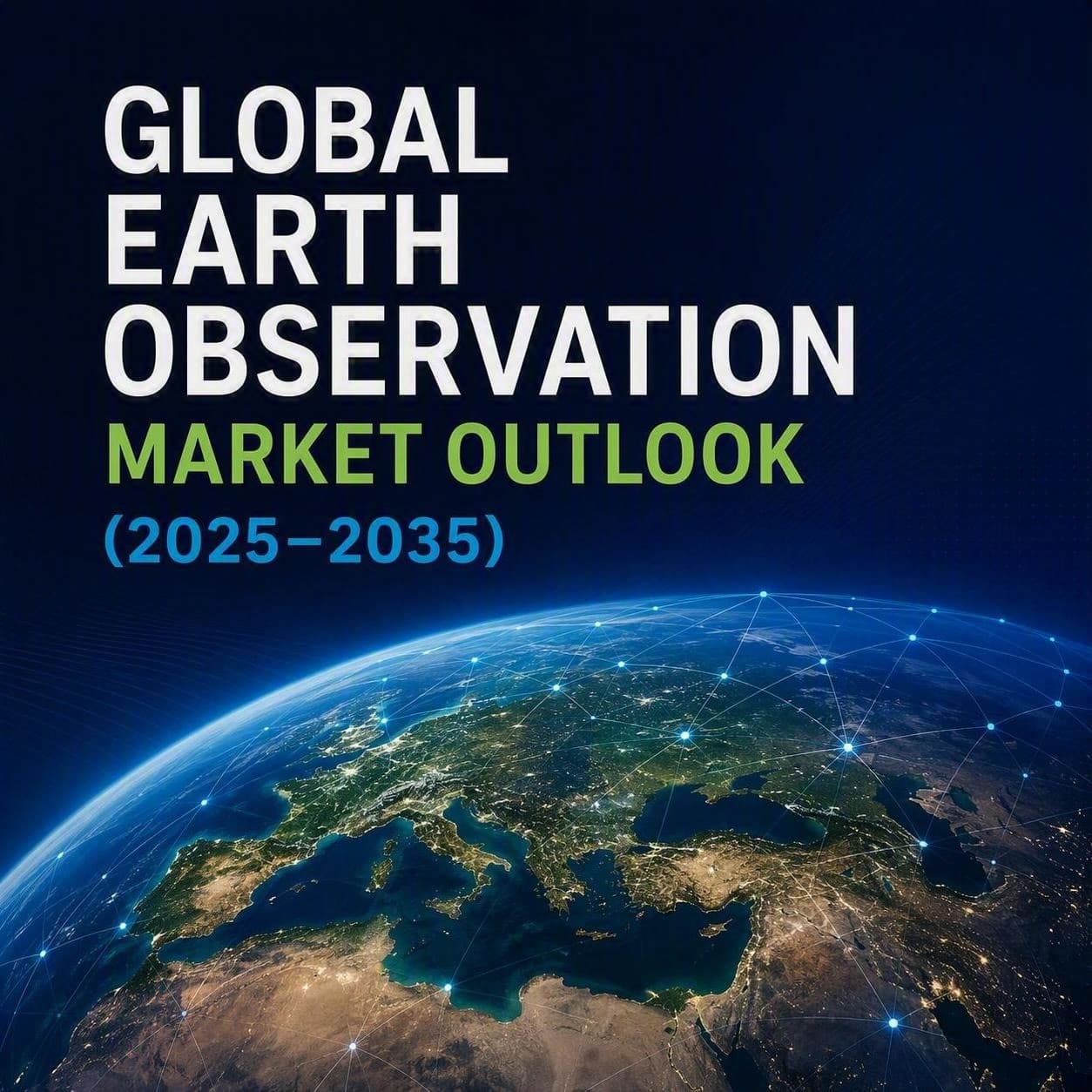 Global Earth Observation Market Outlook (2025-2035)